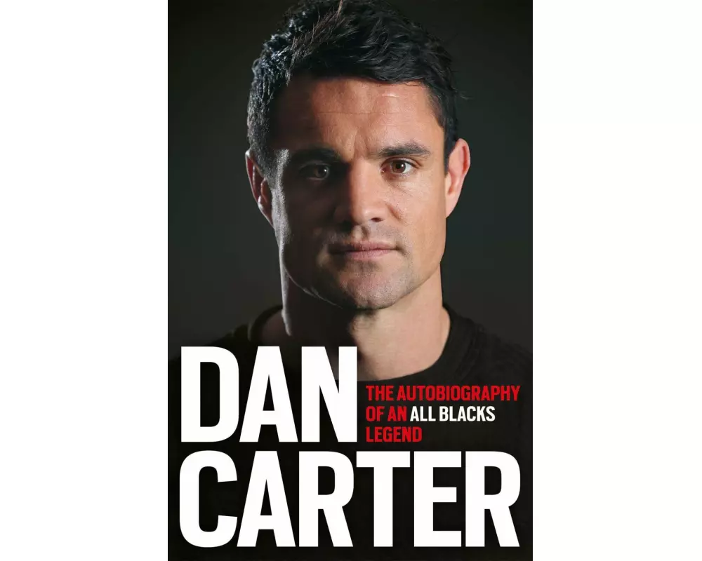 Dan Carter: The Autobiography of an All Blacks Legend
