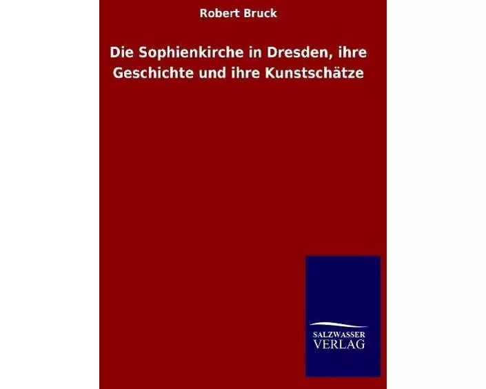 Die Sophienkirche in Dresden, ihre Geschichte und ihre Kunstschätze