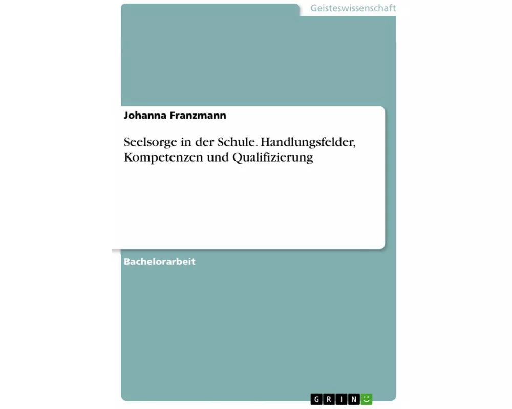 Seelsorge in der Schule. Handlungsfelder, Kompetenzen und Qualifizierung