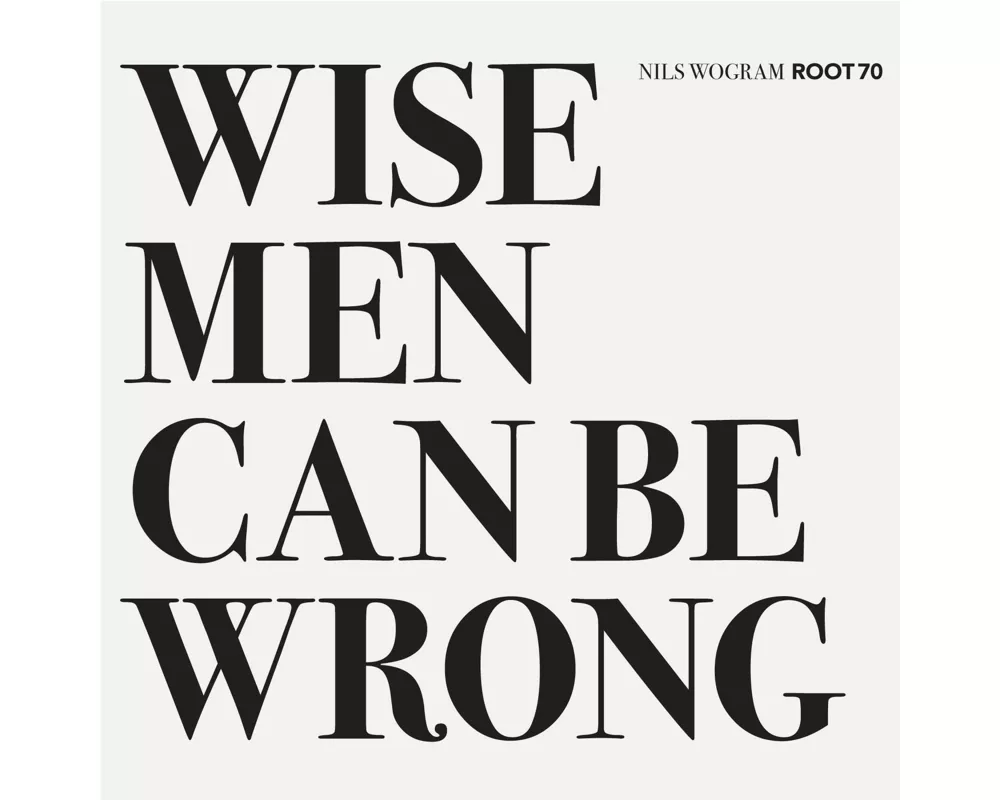 Wise Men Can Be Wrong