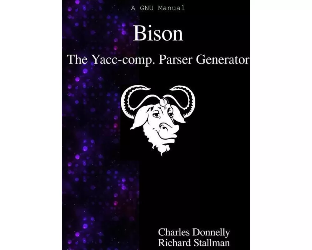 Bison: The Yacc-Compatible Parser Generator