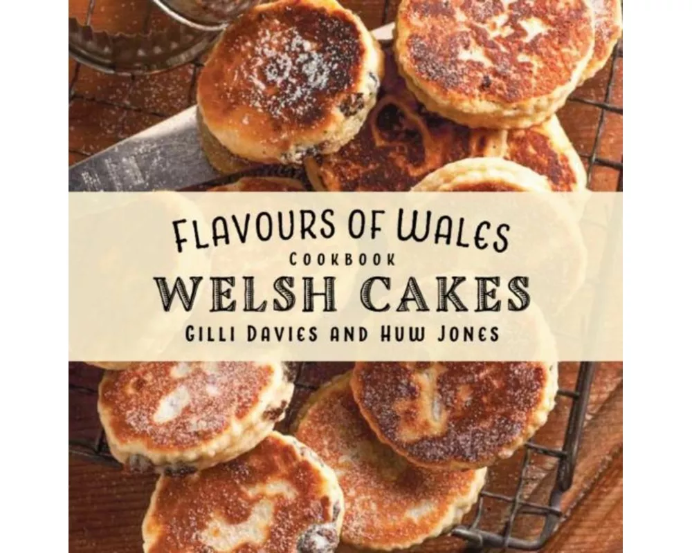 The Welsh Cakes Cookbook