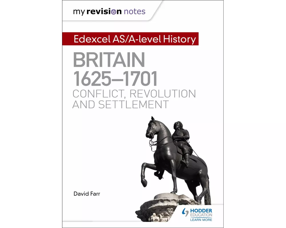 My Revision Notes: Edexcel AS/A-level History: Britain, 1625-1701: Conflict, revolution and settlement