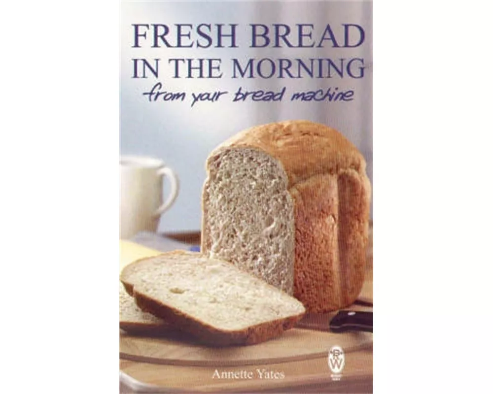 Fresh Bread in the Morning (From Your Bread Machine)