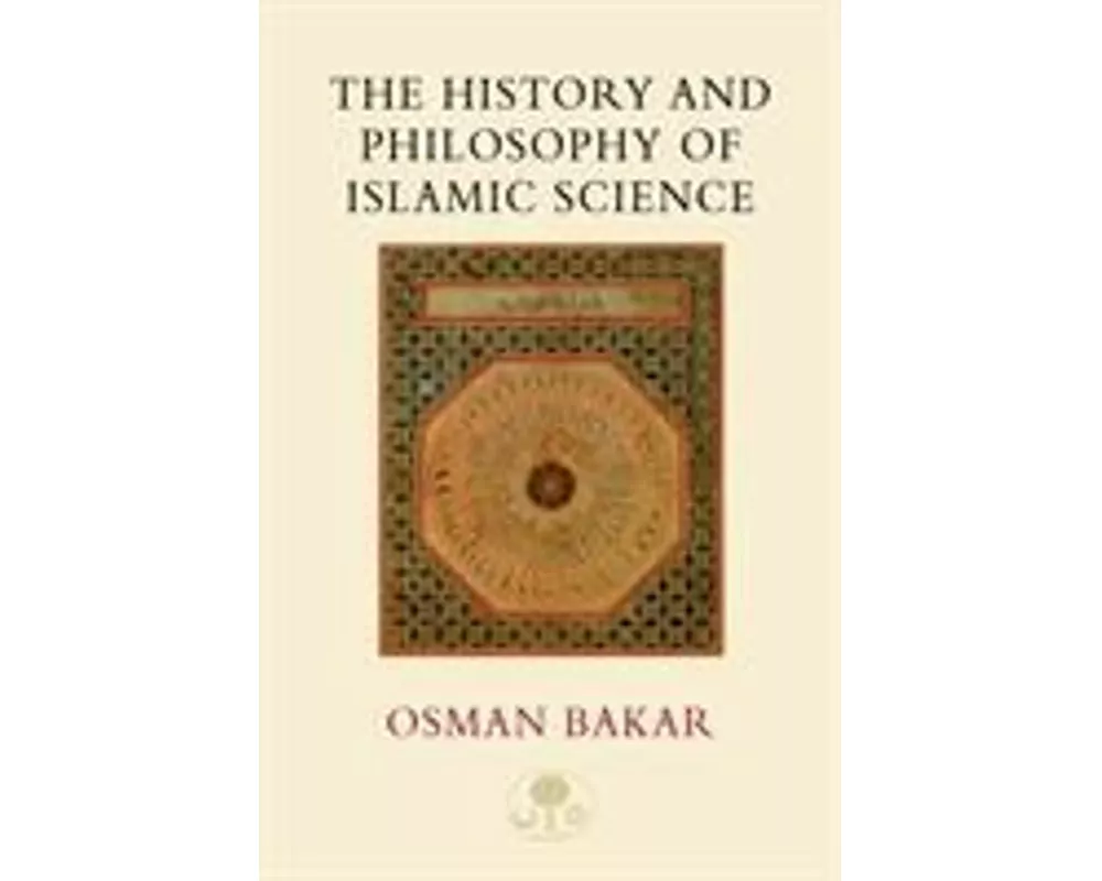 The History and Philosophy of Islamic Science