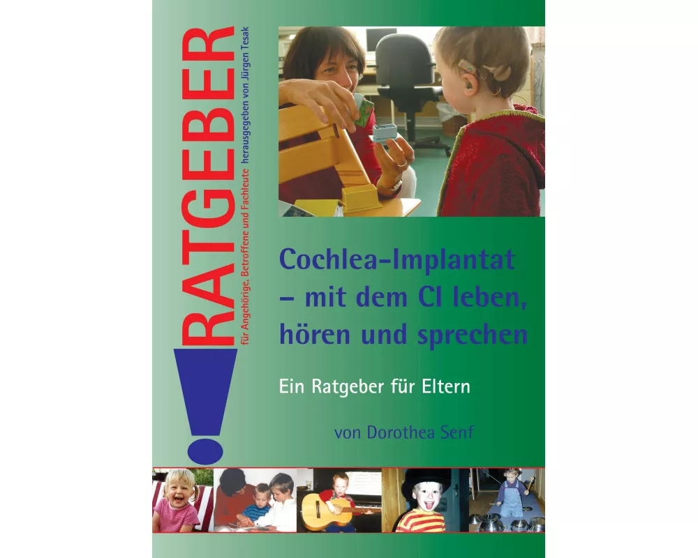 Cochlea-Implantat - mit dem CI leben. hören und sprechen