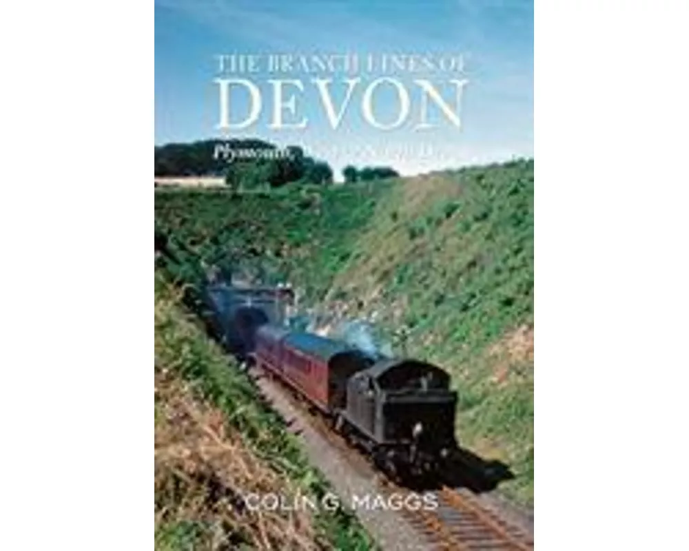 The Branch Lines of Devon Plymouth, West & North Devon