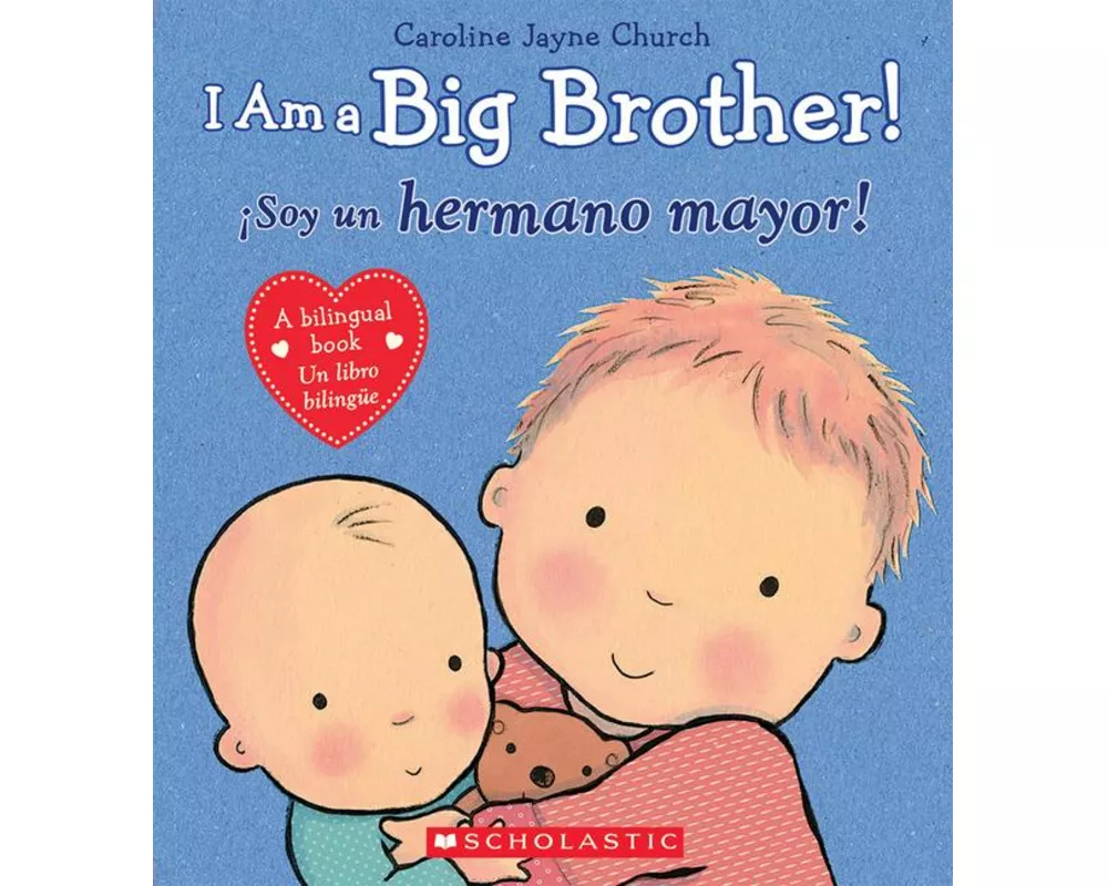 I Am a Big Brother! / ¡Soy Un Hermano Mayor! (Scholastic Bilingual)