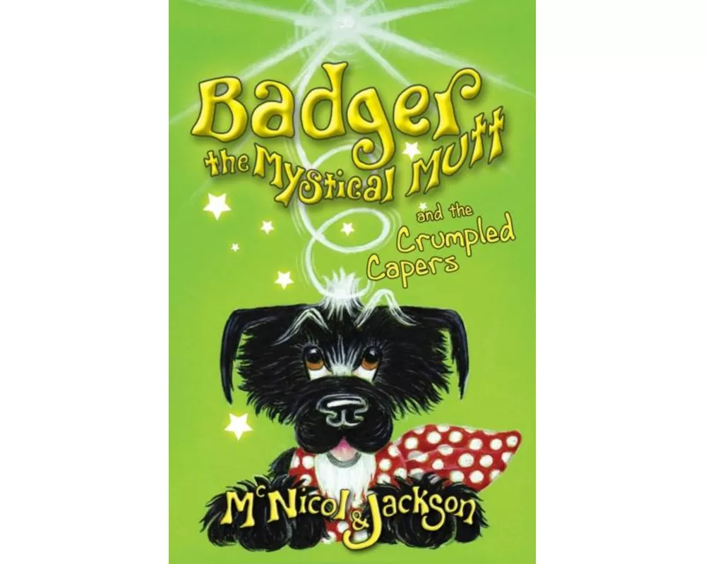 Badger the Mystical Mutt and the Crumpled Capers