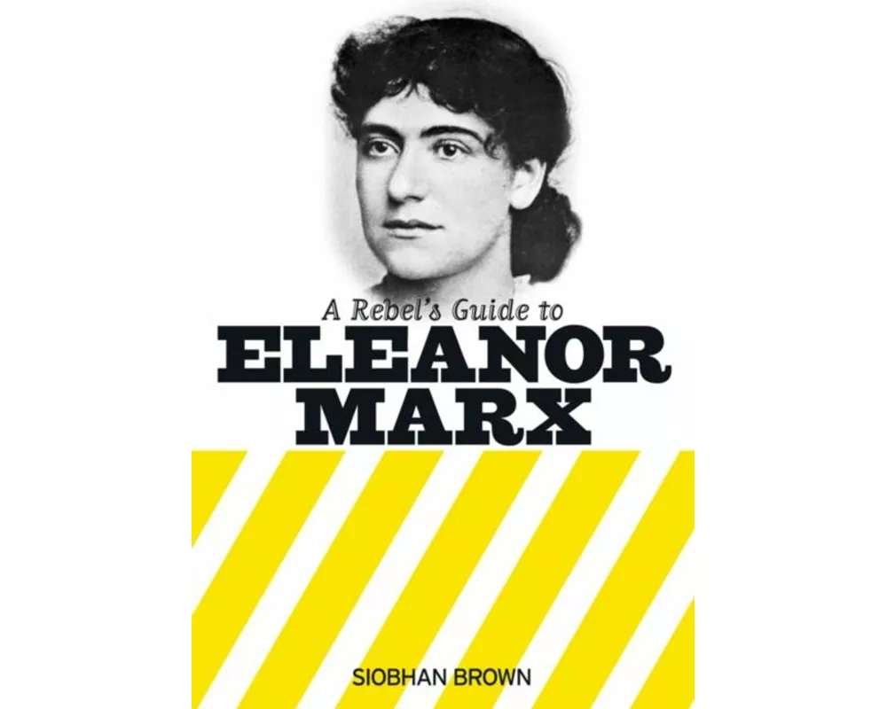 A Rebel's Guide To Eleanor Marx