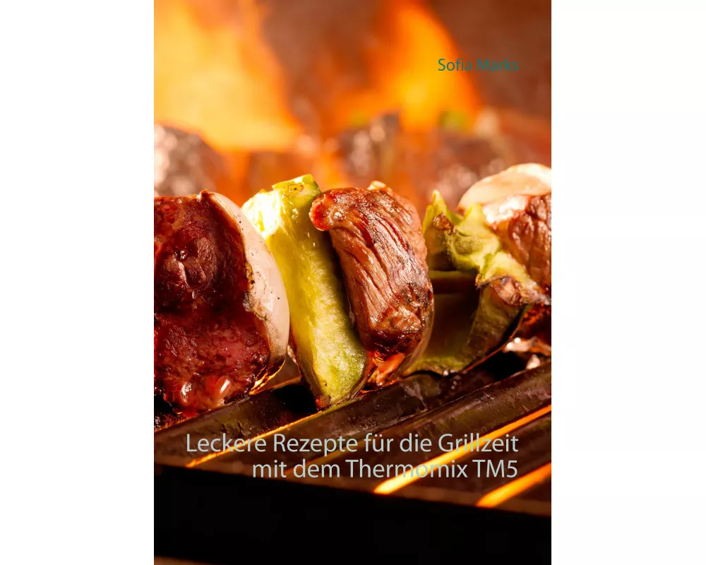 Leckere Rezepte für die Grillzeit mit dem Thermomix TM5