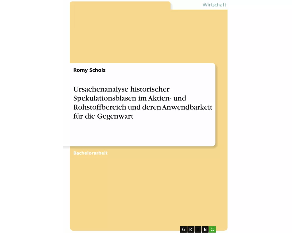 Ursachenanalyse historischer Spekulationsblasen im Aktien- und Rohstoffbereich und deren Anwendbarkeit für die Gegenwart