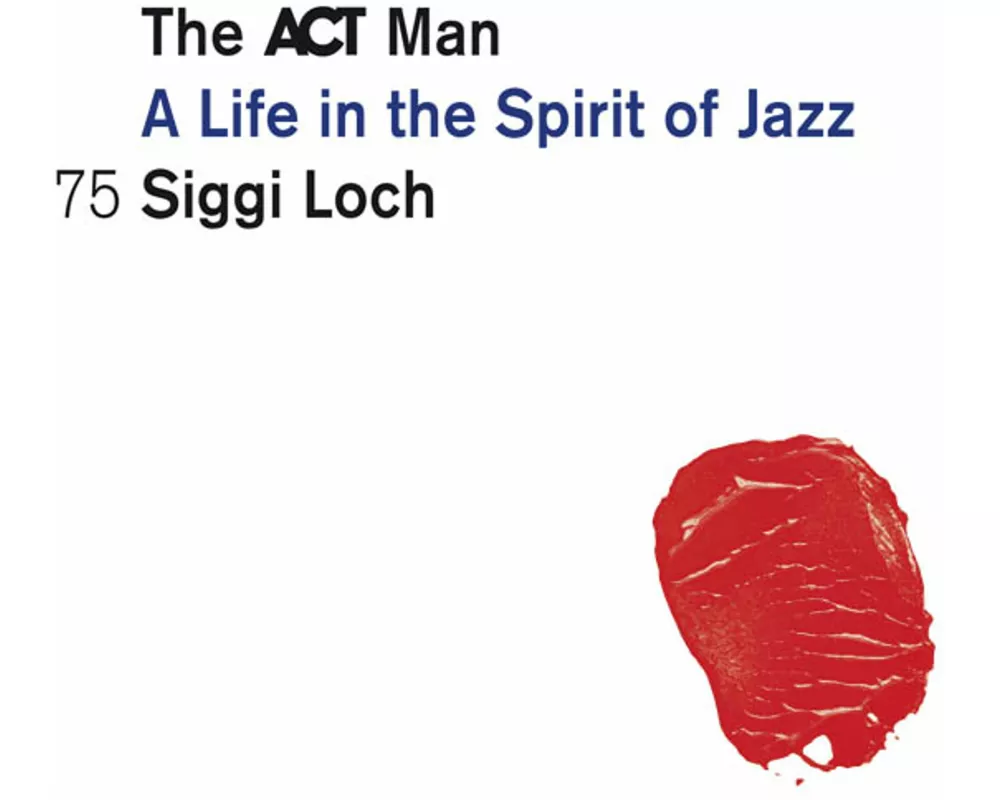 Siggi Loch-A Life In The Spirit Of Jazz