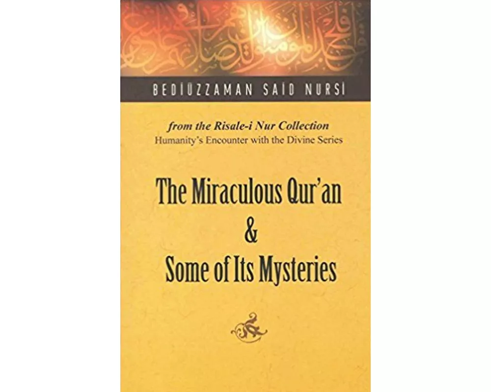 Miraculous Qur'an and Some of Its Mysteries