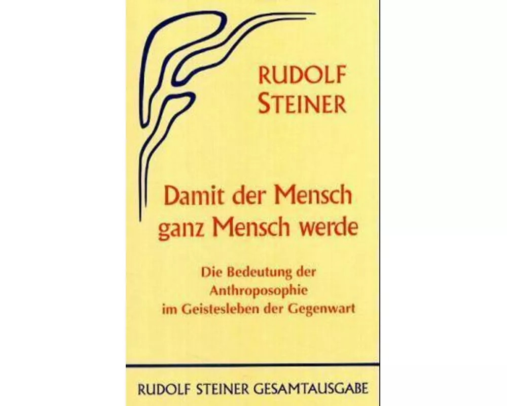 Damit der Mensch ganz Mensch werde