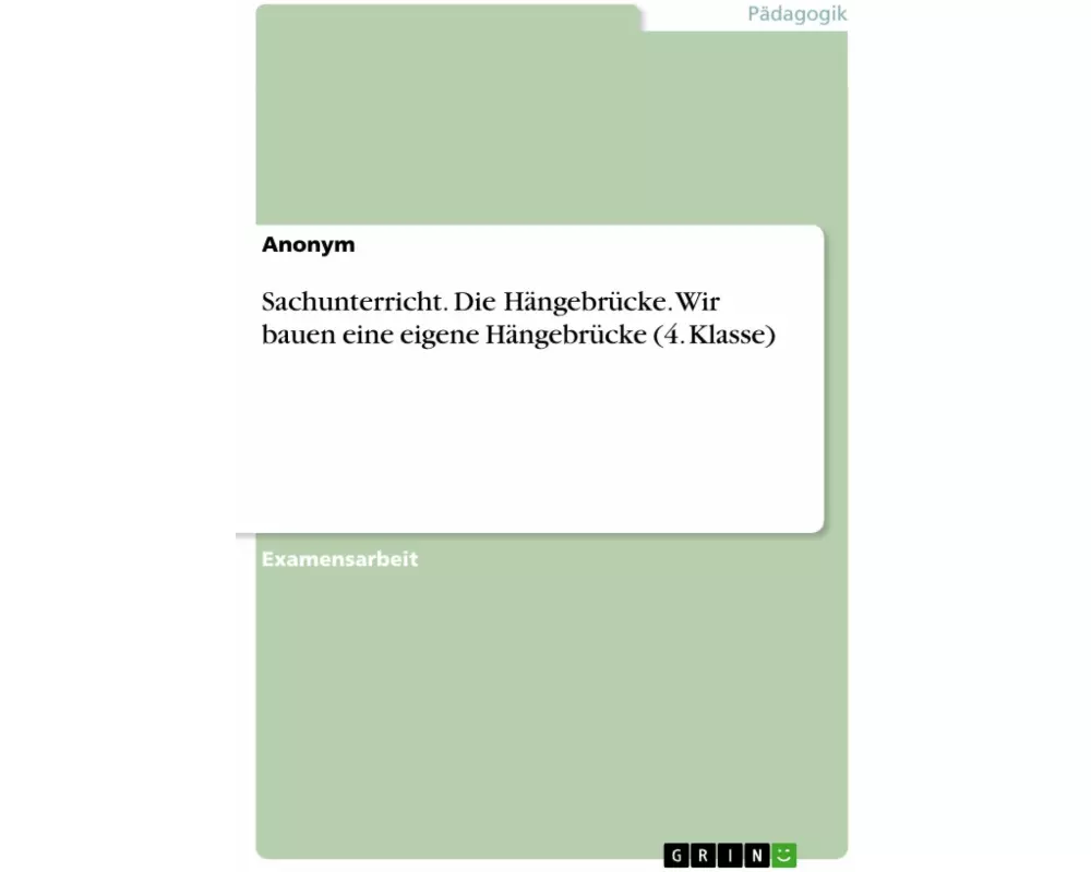 Sachunterricht. Die Hängebrücke. Wir bauen eine eigene Hängebrücke (4. Klasse)