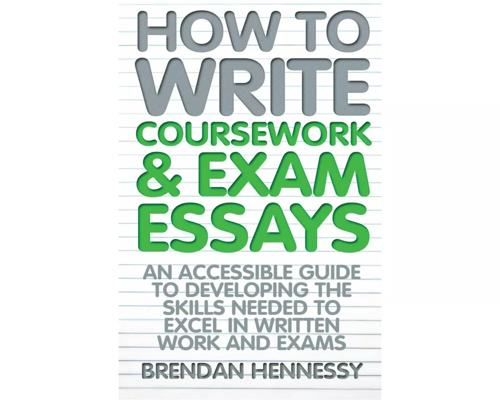 How to Write Coursework & Exam Essays, 6th Edition