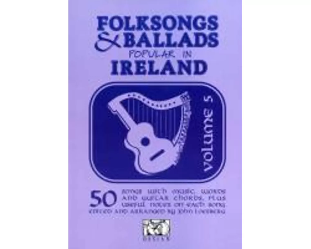 Folksongs and Ballads Popular in Ireland - Vol. 5