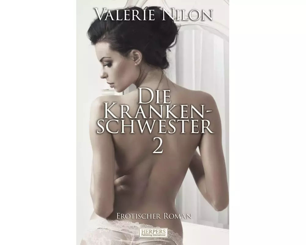 Die Krankenschwester 2 - Erotischer Roman