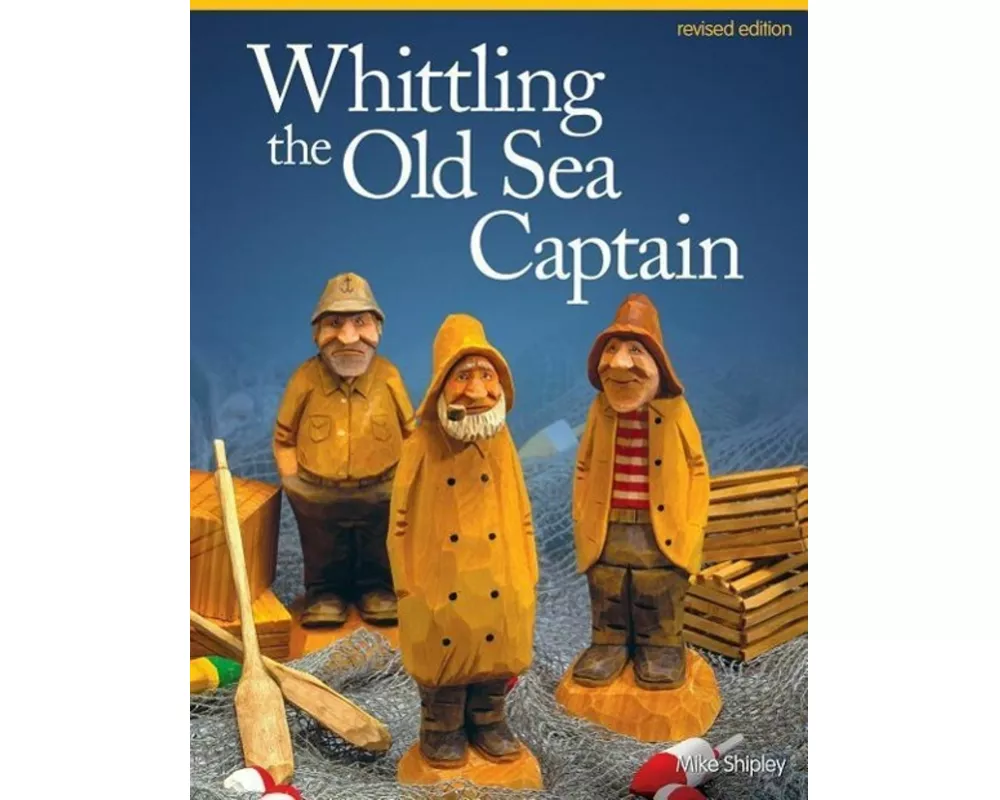 Whittling the Old Sea Captain, Revised Edition
