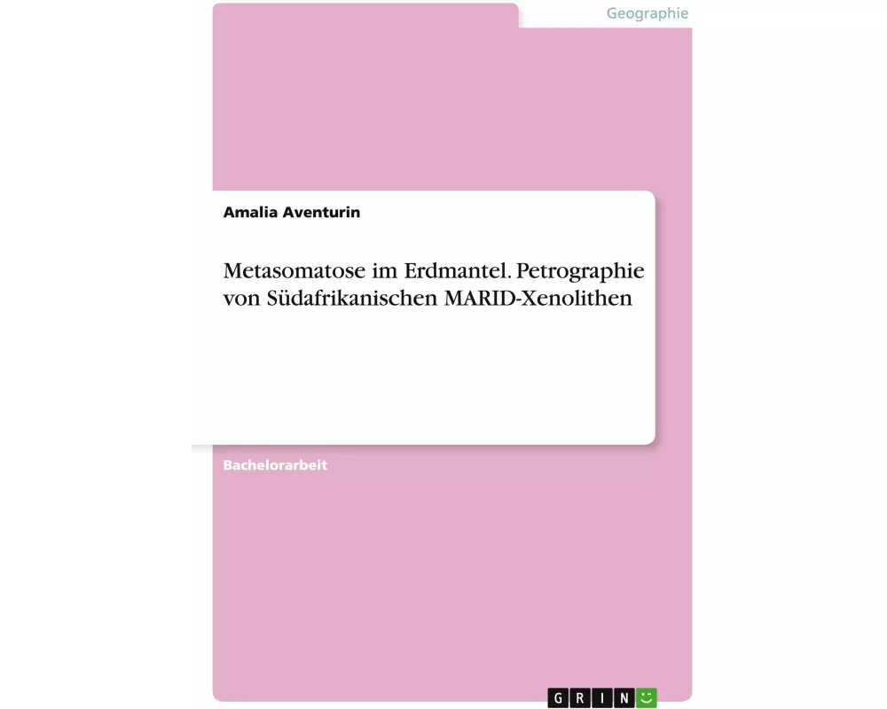 Metasomatose im Erdmantel. Petrographie von Südafrikanischen MARID-Xenolithen
