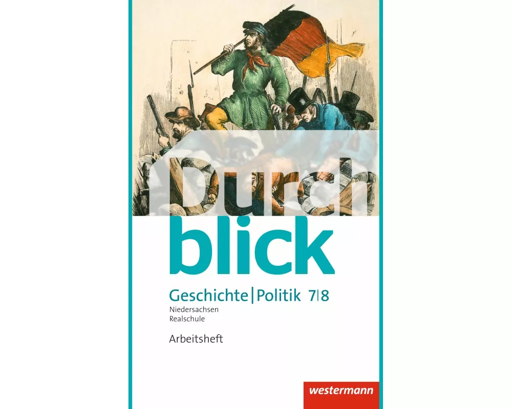 Durchblick Geschichte und Politik - Ausgabe 2015 für Realschulen in Niedersachsen