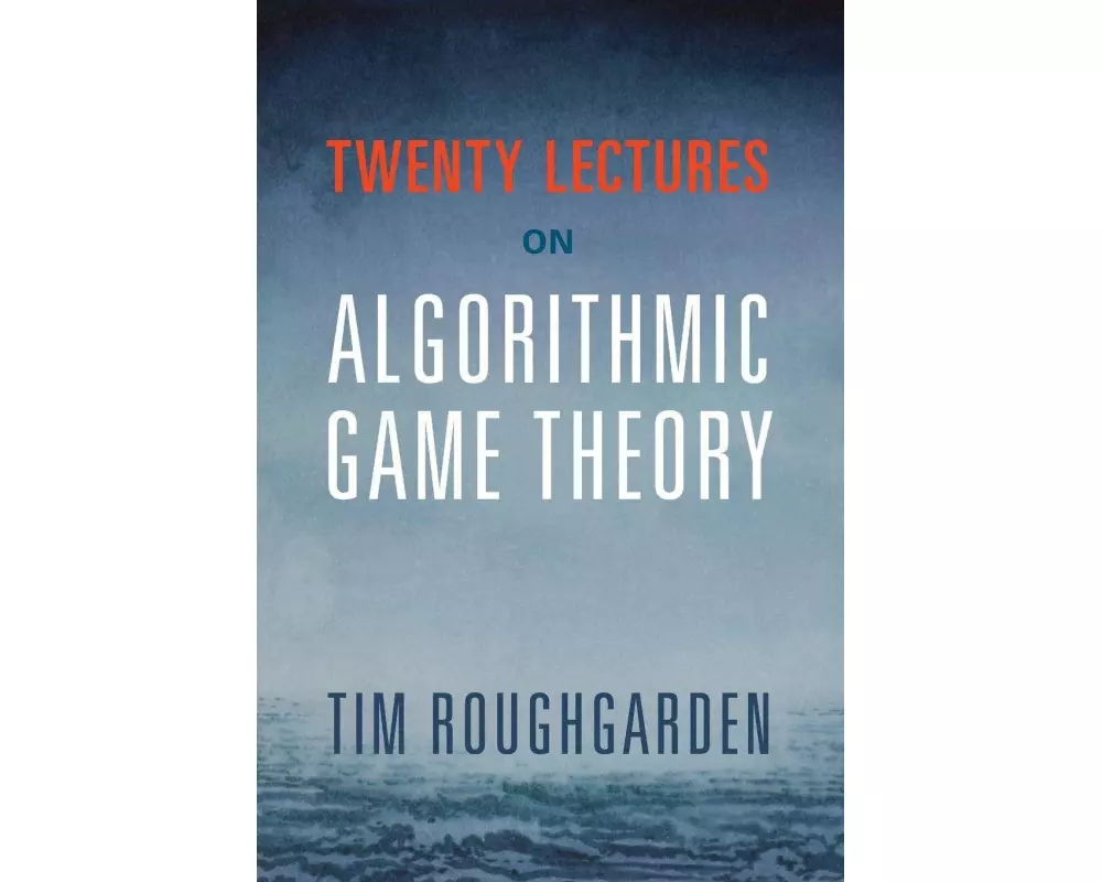 Twenty Lectures on Algorithmic Game Theory