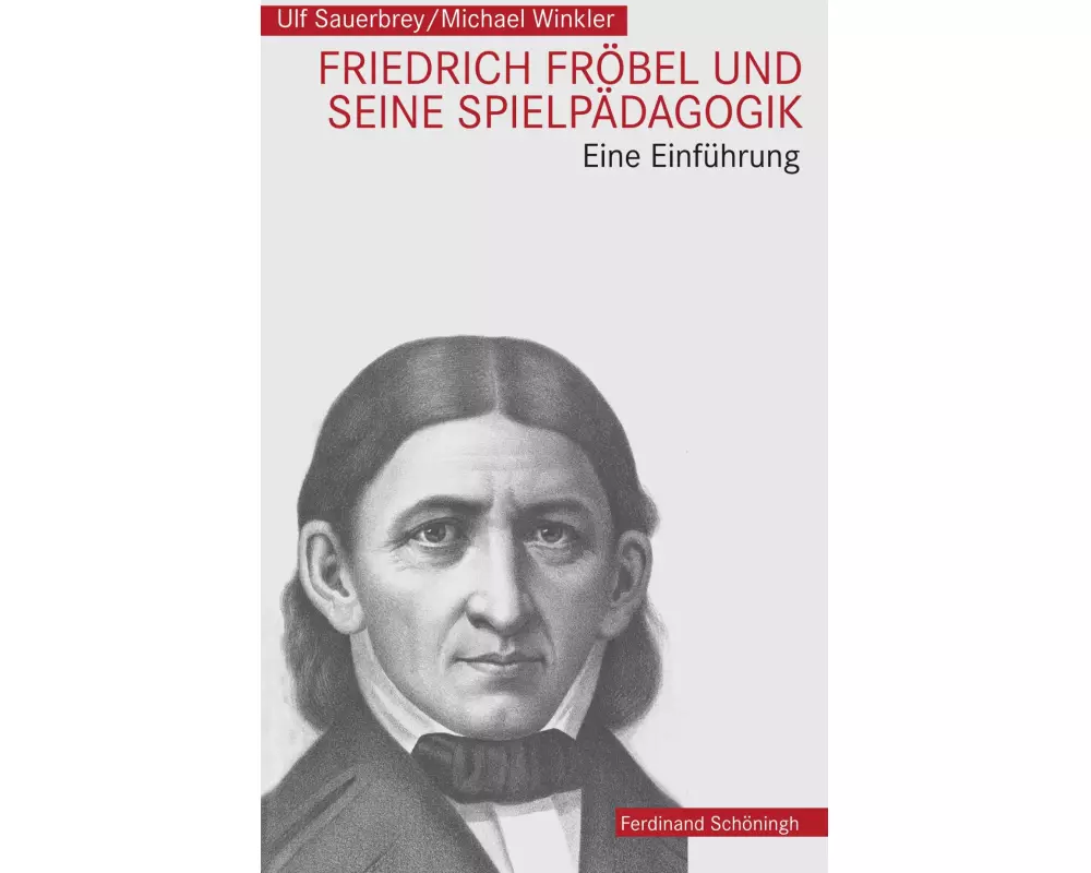 Friedrich Fröbel und seine Spielpädagogik