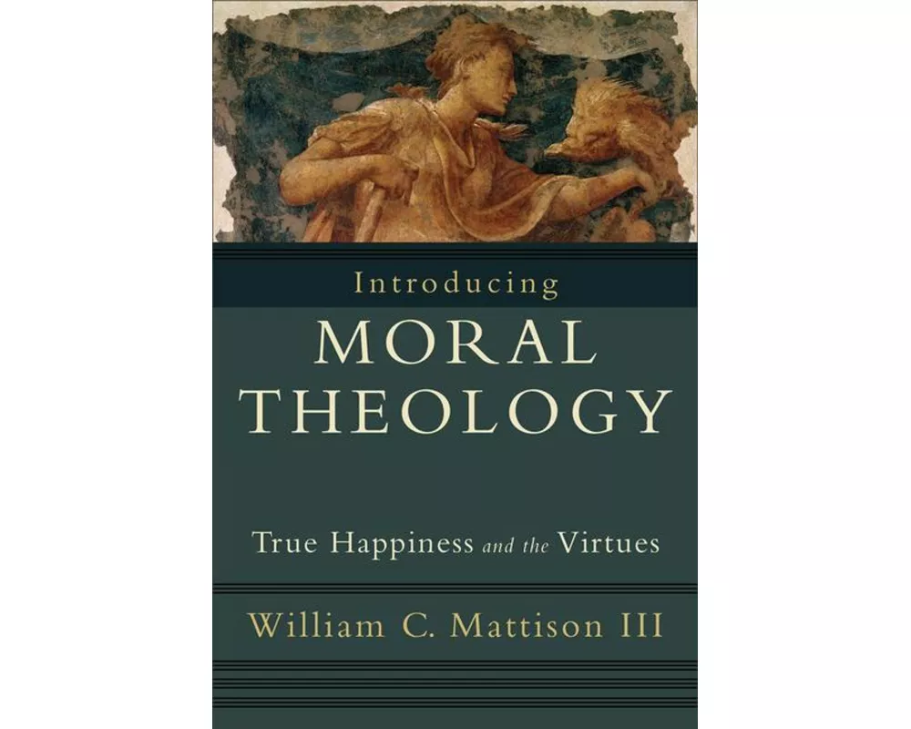 Introducing Moral Theology – True Happiness and the Virtues