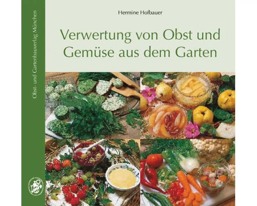 Verwertung von Obst und Gemüse aus dem Garten