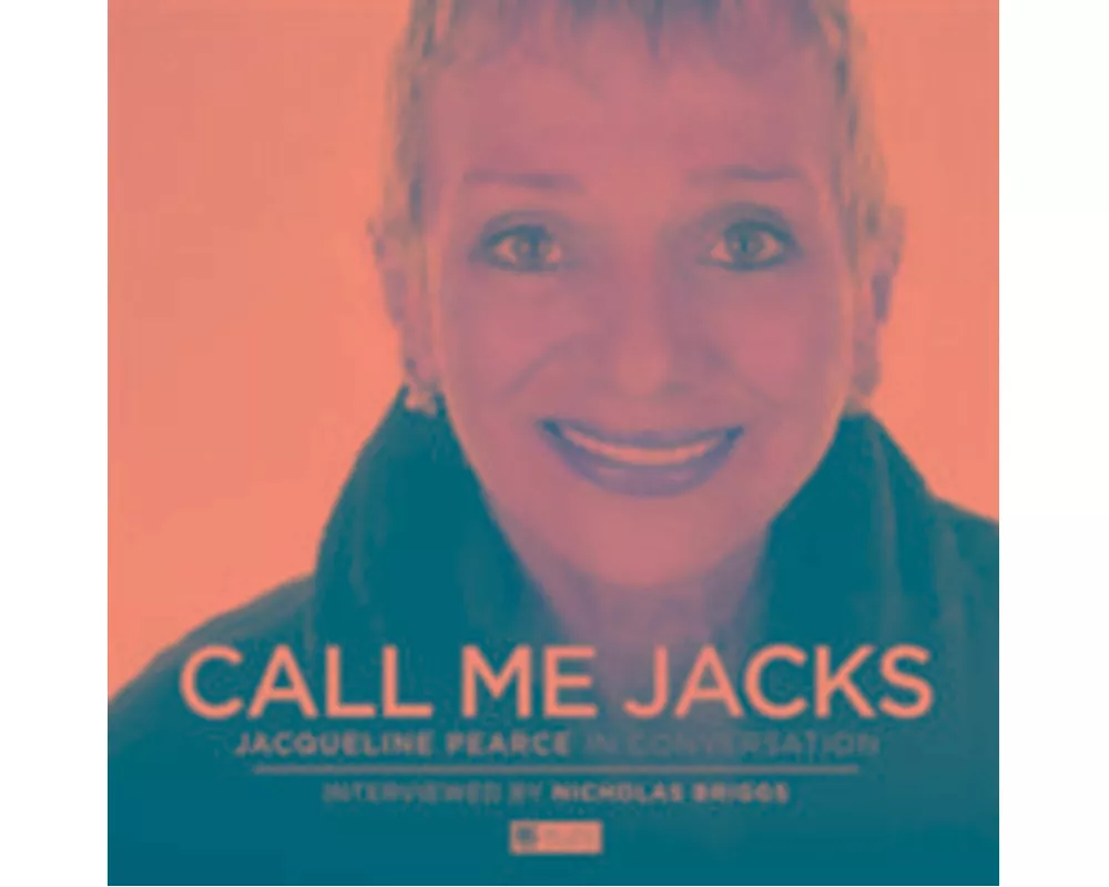 Call Me Jacks - Jacqueline Pearce in Conversation