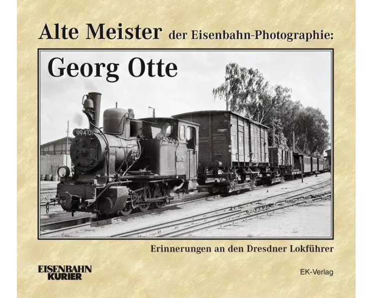 Alte Meister der Eisenbahn-Photographie: Georg Otte