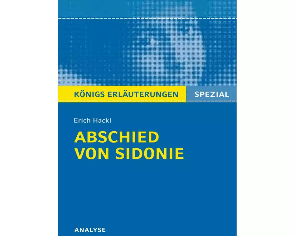 Abschied von Sidonie von Erich Hackl. Königs Erläuterungen Spezial