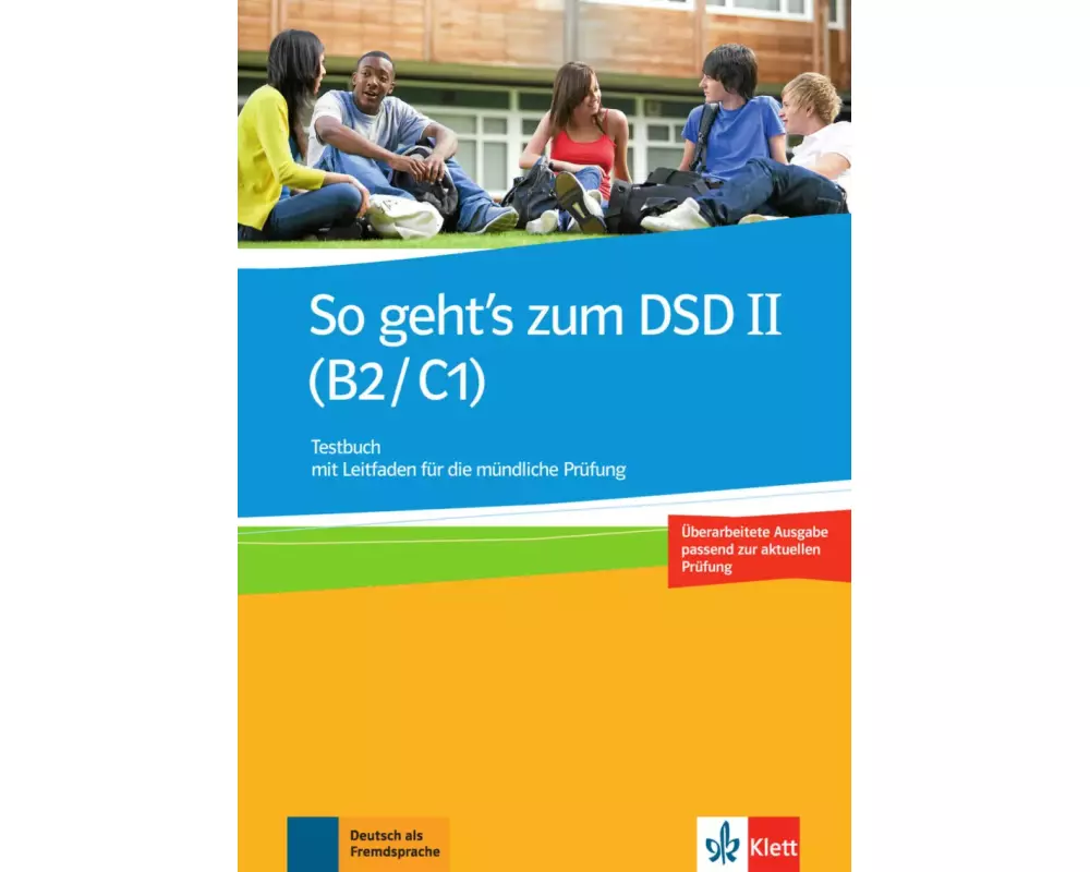 So geht's zum DSD II (B2/C1) Neue Ausgabe. Testbuch mit Leitfaden für die mündliche Prüfung