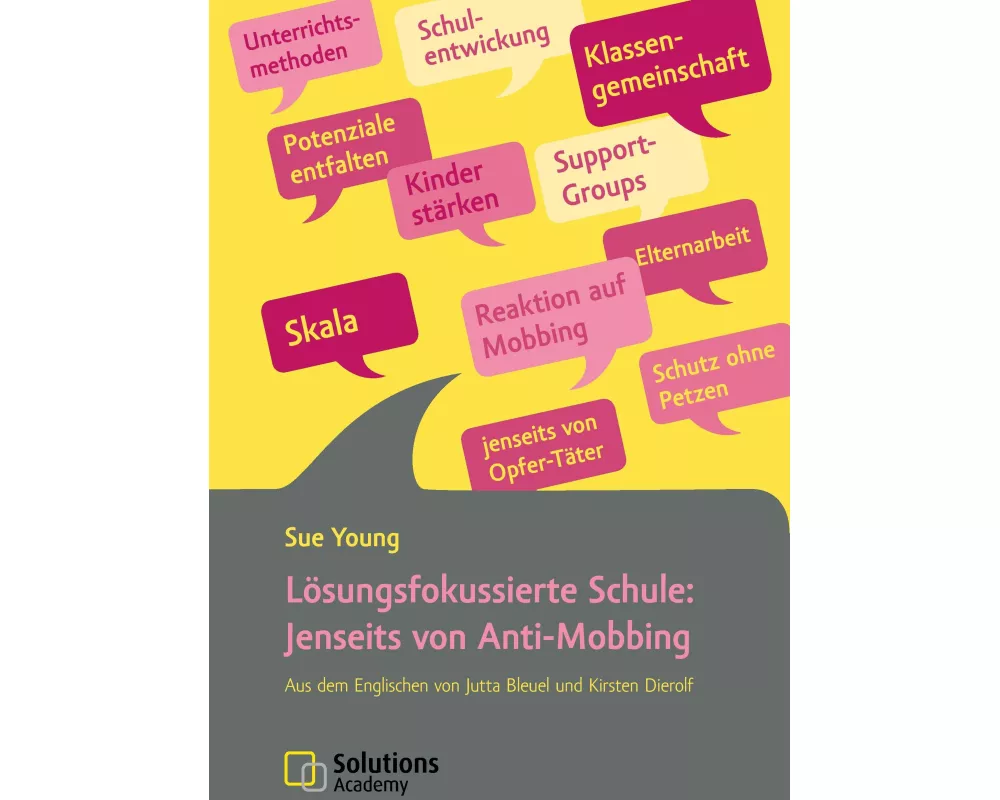 Lösungsfokussierte Schule: Jenseits von Anti-Mobbing