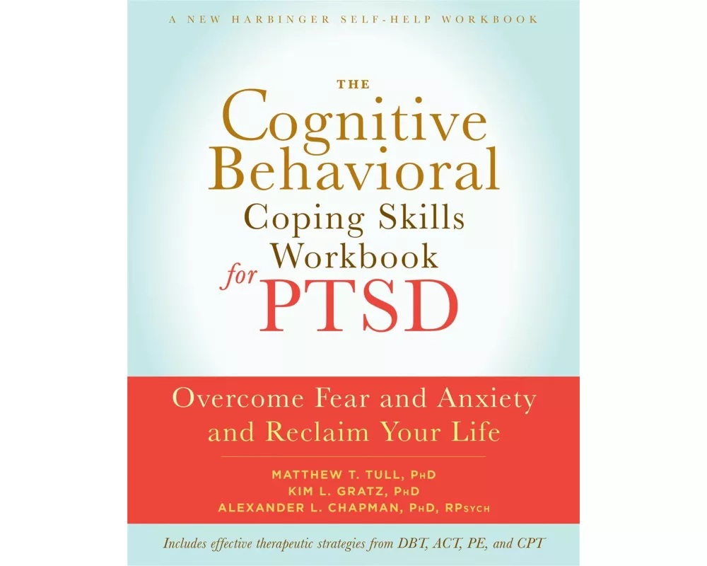 The Cognitive Behavioral Coping Skills Workbook for PTSD