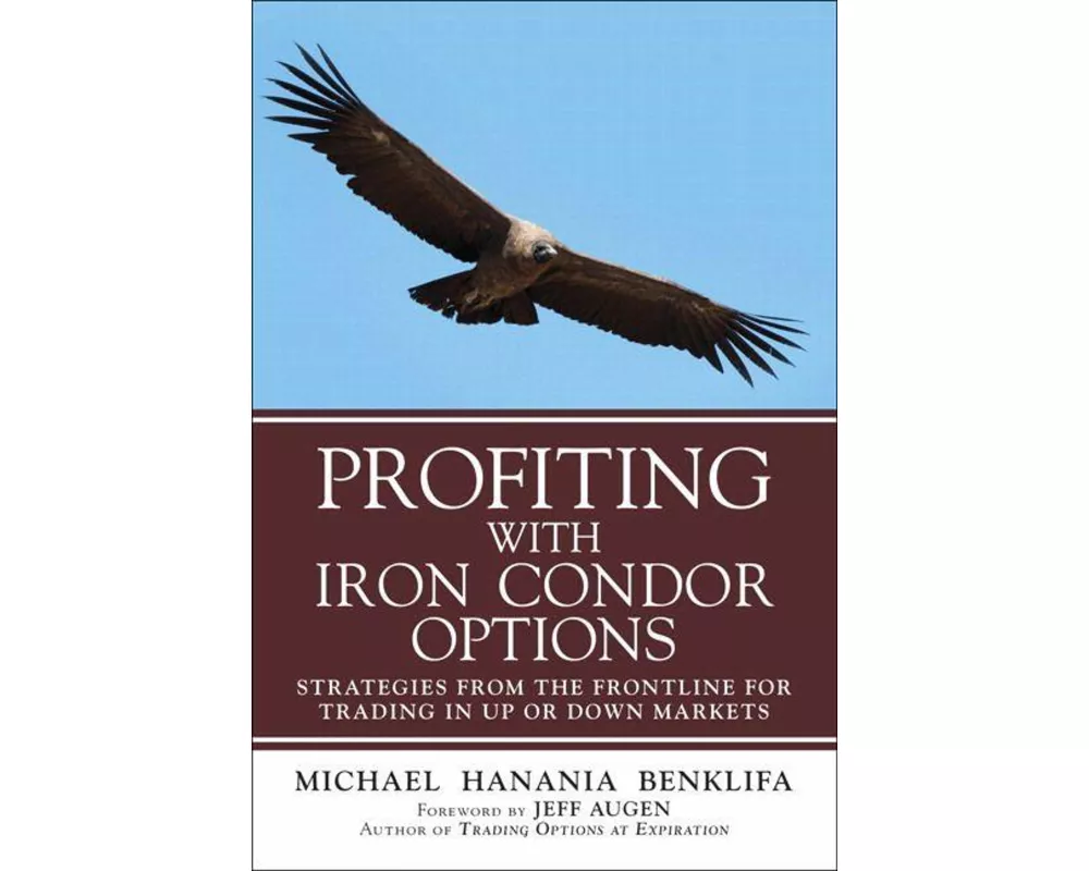 Profiting with Iron Condor Options: Strategies from the Frontline for Trading in Up or Down Markets (Paperback)