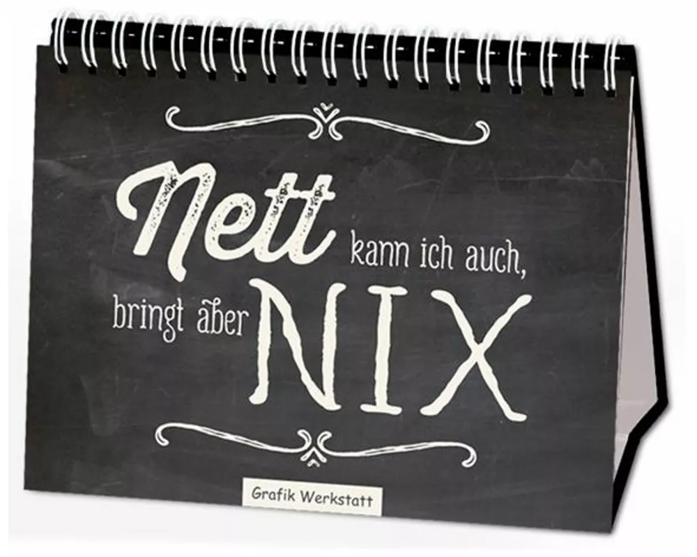 Nett kann ich auch, bringt aber nix