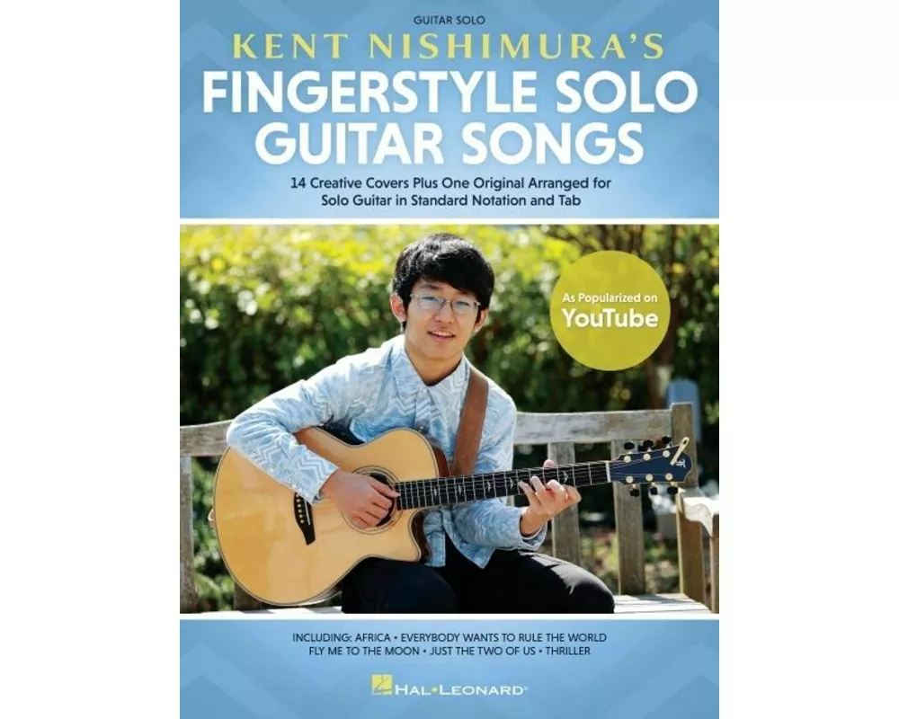 Kent Nishimura's Fingerstyle Solo Guitar Songs: 15 Songs Arranged for Solo Guitar in Standard Notation and Tablature