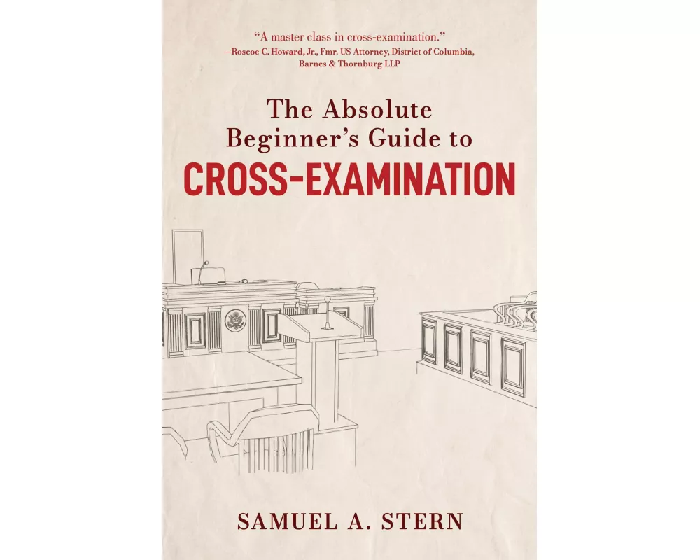 Absolute Beginner's Guide to Cross-Examination
