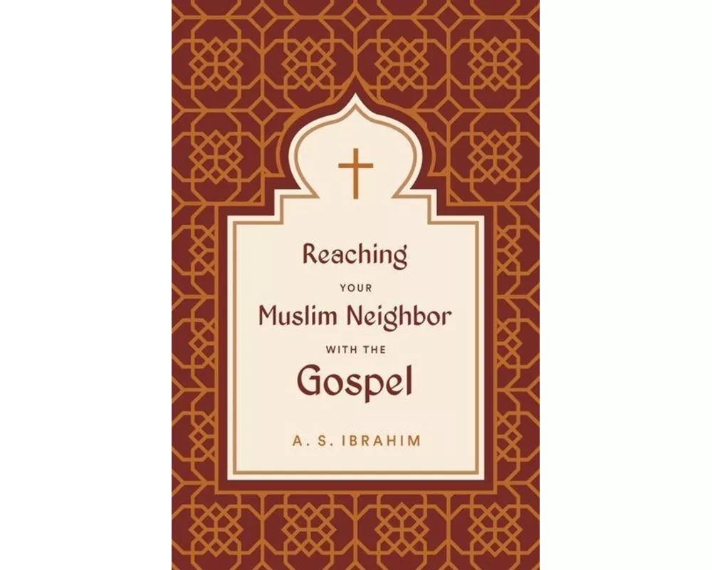 Reaching Your Muslim Neighbor with the Gospel