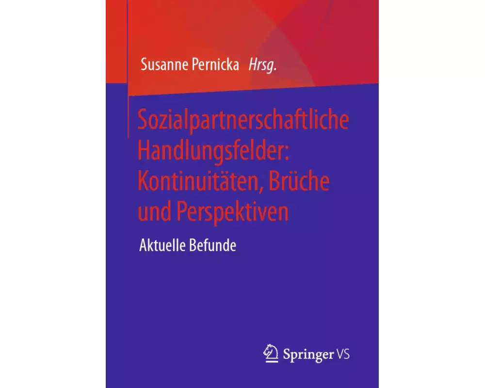 Sozialpartnerschaftliche Handlungsfelder: Kontinuitäten, Brüche und Perspektiven