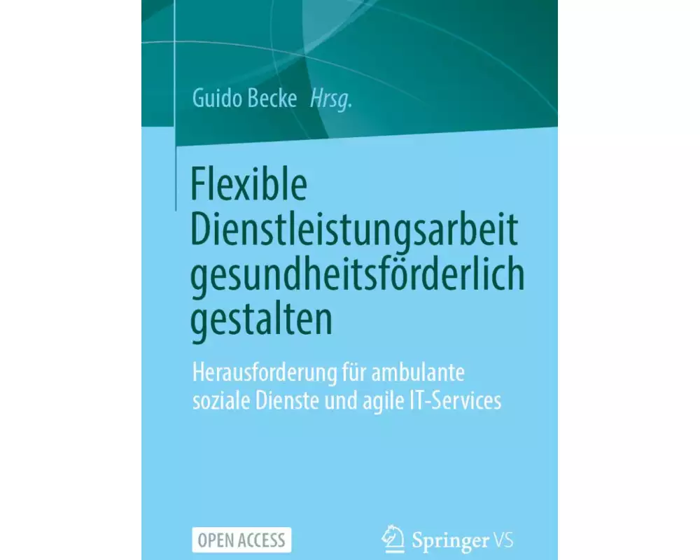 Flexible Dienstleistungsarbeit gesundheitsförderlich gestalten