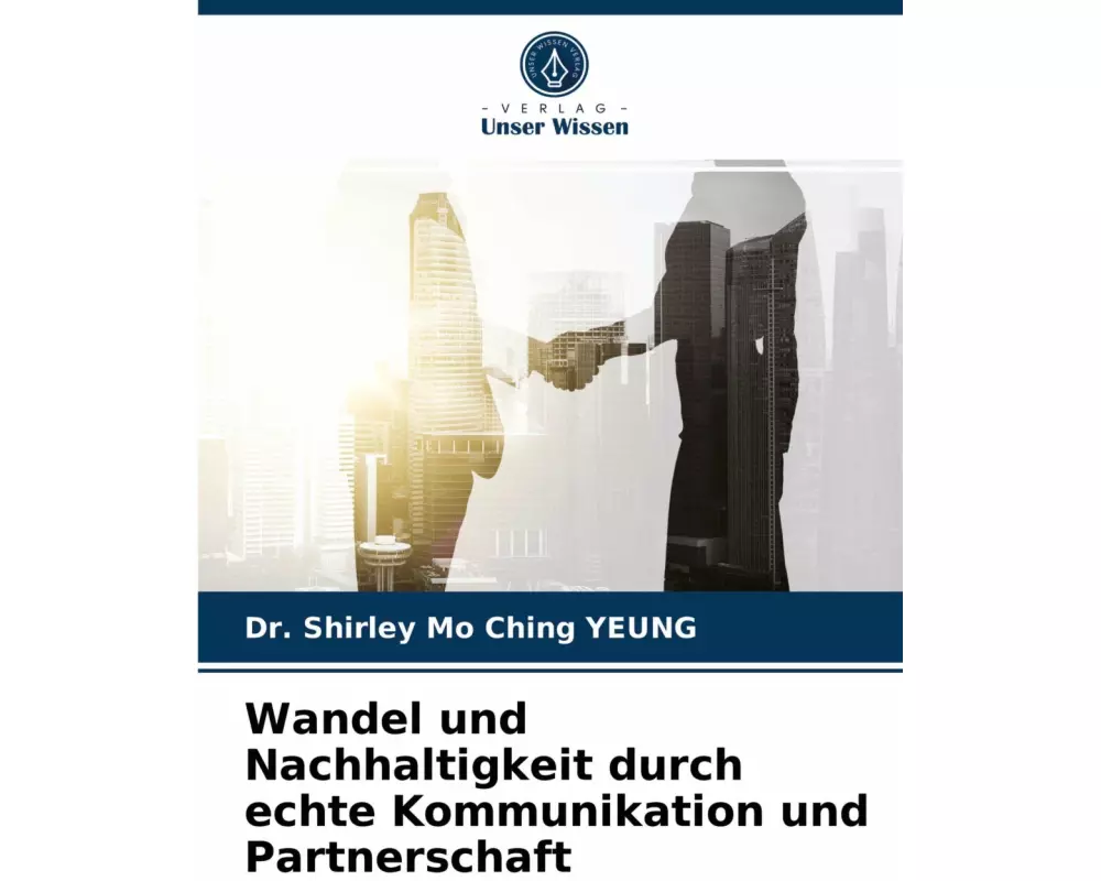 Wandel und Nachhaltigkeit durch echte Kommunikation und Partnerschaft