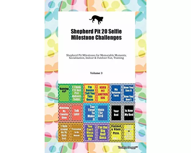 Shepherd Pit 20 Selfie Milestone Challenges Shepherd Pit Milestones for Memorable Moments, Socialization, Indoor & Outdoor Fun, Training Volume 3