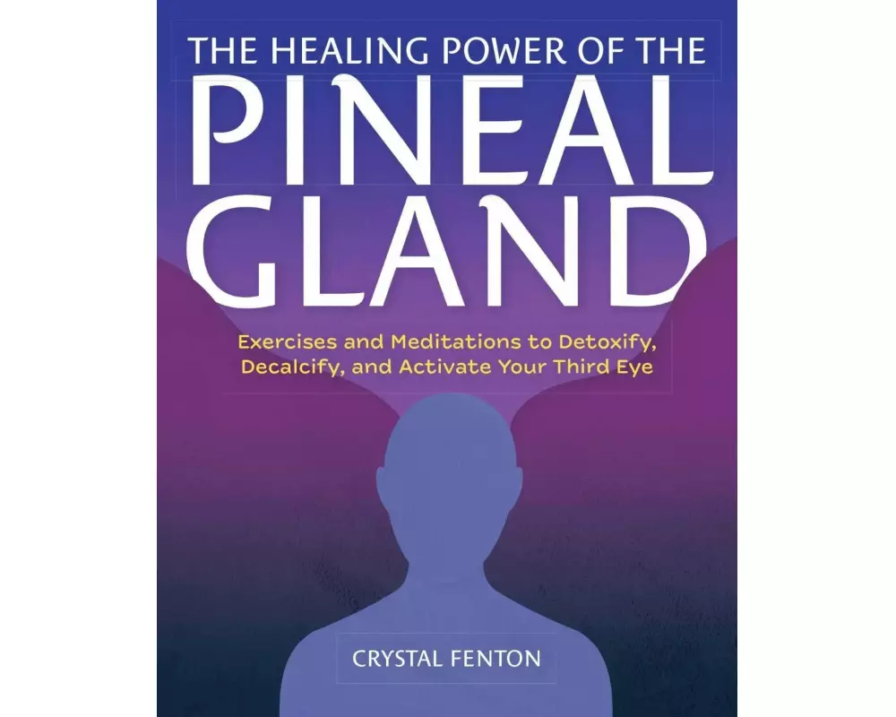 The Healing Power of the Pineal Gland
