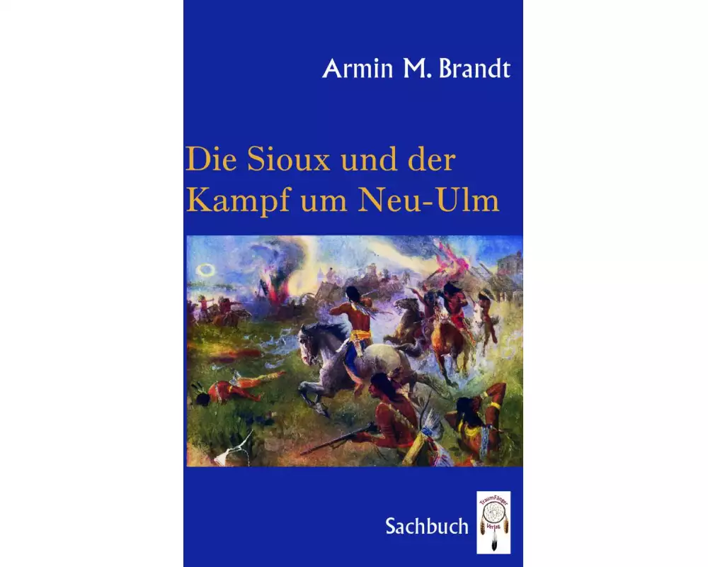 Die Sioux und der Kampf um Neu-Ulm