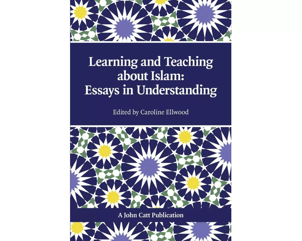 Teaching and Learning About Islam: Essays in Understanding