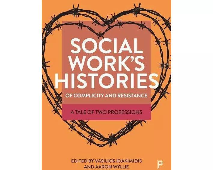 Social Work's Histories of Complicity and Resistance