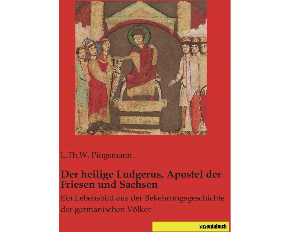Der heilige Ludgerus, Apostel der Friesen und Sachsen